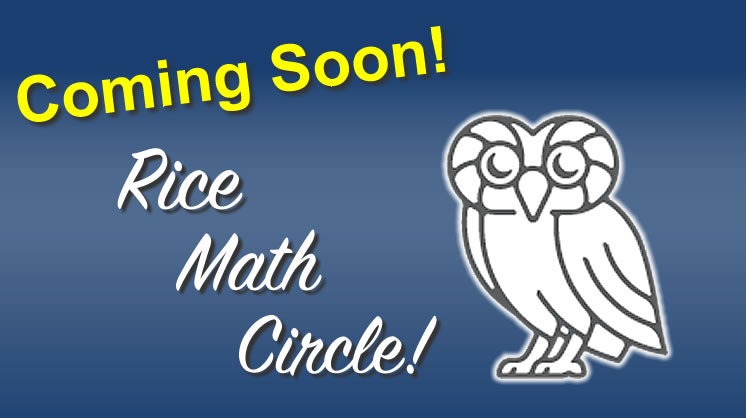 coming soon! Rice Math Circle